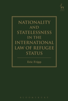 Nationality and Statelessness in the International Law of Refugee Status