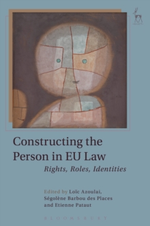 Constructing the Person in EU Law : Rights, Roles, Identities