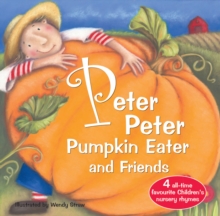 Peter Peter Pumpkin Eater and Friends, Paperback / softback Book Peter Peter Pumpkin Eater and Friends, Paperback / softback Book