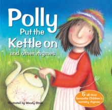Polly Put The Kettle On and other rhymes, Paperback / softback Book Polly Put The Kettle On and other rhymes, Paperback / softback Book