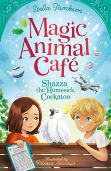 Magic Animal Cafe: Shazza the Homesick Cockatoo