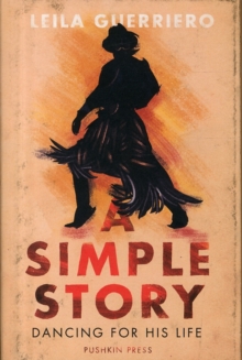 A Simple Story : In Search of Argentina's Gaucho Dancers, Hardback Book A Simple Story : In Search of Argentina's Gaucho Dancers, Hardback Book