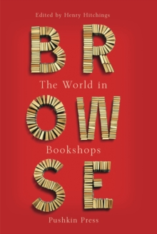 Browse : Love Letters to Bookshops Around the World, Hardback Book Browse : Love Letters to Bookshops Around the World, Hardback Book