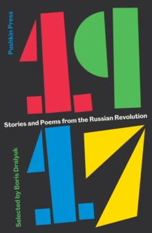 1917 : Stories and Poems from the Russian Revolution, Paperback / softback Book 1917 : Stories and Poems from the Russian Revolution, Paperback / softback Book