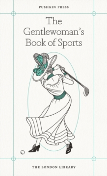 The Gentlewoman's Book of Sports, Paperback Book The Gentlewoman's Book of Sports, Paperback Book