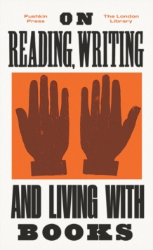 On Reading, Writing and Living with Books, Paperback / softback Book On Reading, Writing and Living with Books, Paperback / softback Book