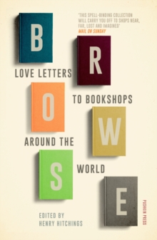 Browse : Love Letters to Bookshops Around the World, Paperback / softback Book Browse : Love Letters to Bookshops Around the World, Paperback / softback Book