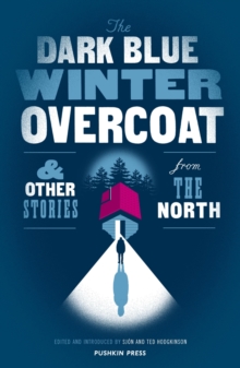 The Dark Blue Winter Overcoat : and other stories from the North