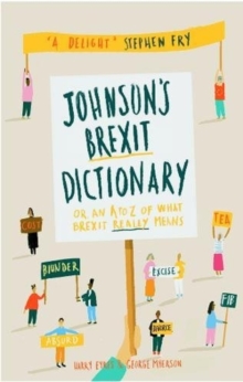 Johnson's Brexit Dictionary : Or an A to Z of What Brexit Really Means, Hardback Book Johnson's Brexit Dictionary : Or an A to Z of What Brexit Really Means, Hardback Book