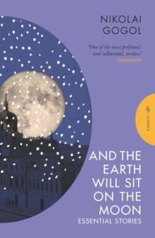 And the Earth Will Sit on the Moon : Essential Stories