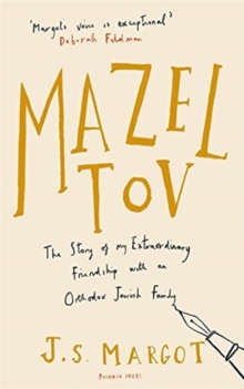 Mazel Tov : The Story of My Extraordinary Friendship with an Orthodox Jewish Family, Paperback / softback Book Mazel Tov : The Story of My Extraordinary Friendship with an Orthodox Jewish Family, Paperback / softback Book