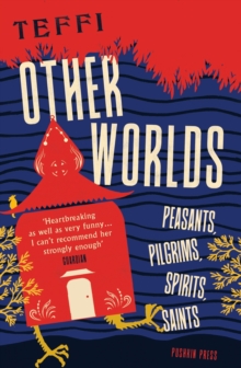 Other Worlds : Peasants, Pilgrims, Spirits, Saints