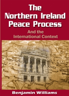 The  Northern Ireland Peace Process and the International Context