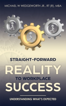 Straight-Forward Reality to Workplace Success - Understanding What's Expected