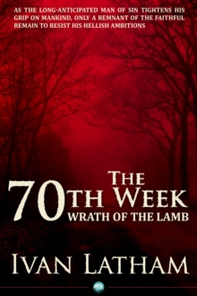 The 70th Week : Wrath of the Lamb