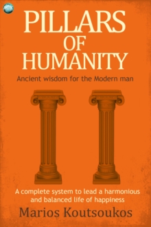 Pillars of Humanity : Ancient wisdom for the modern man