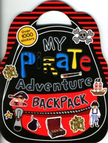 Shaped Sticker Books : My Pirate Adventure Backpack, Paperback Book Shaped Sticker Books : My Pirate Adventure Backpack, Paperback Book
