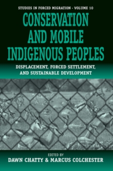 Conservation and Mobile Indigenous Peoples : Displacement, Forced Settlement and Sustainable Development