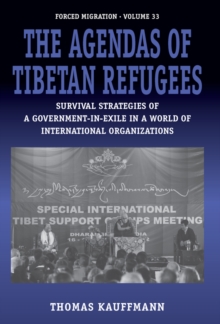 The Agendas of Tibetan Refugees : Survival Strategies of a Government-in-Exile in a World of International Organizations