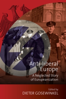 Anti-liberal Europe : A Neglected Story of Europeanization