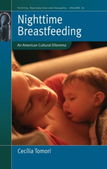 Nighttime Breastfeeding : An American Cultural Dilemma, Hardback Book Nighttime Breastfeeding : An American Cultural Dilemma, Hardback Book