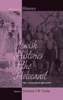 Jewish Histories of the Holocaust : New Transnational Approaches, Hardback Book Jewish Histories of the Holocaust : New Transnational Approaches, Hardback Book
