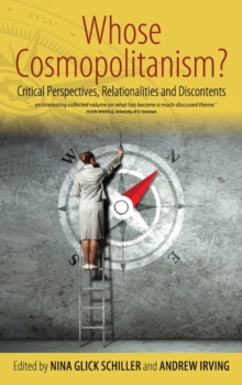 Whose Cosmpolitanism? : Critical Perspectives, Relationalities and Discontents, Hardback Book Whose Cosmpolitanism? : Critical Perspectives, Relationalities and Discontents, Hardback Book
