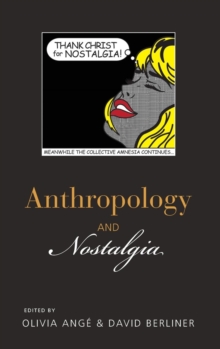 Anthropology and Nostalgia, Hardback Book Anthropology and Nostalgia, Hardback Book