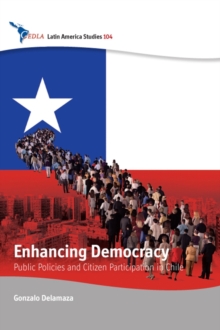 Enhancing Democracy : Public Policies and Citizen Participation in Chile