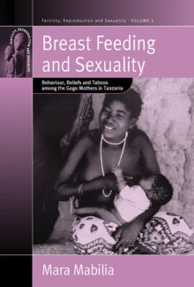 Breast Feeding and Sexuality : Behaviour, Beliefs and Taboos among the Gogo Mothers in Tanzania