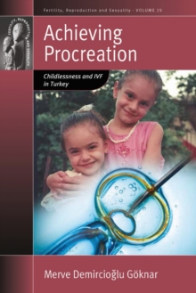 Achieving Procreation : Childlessness and IVF in Turkey