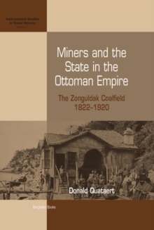 Miners and the State in the Ottoman Empire : The Zonguldak Coalfield, 1822-1920