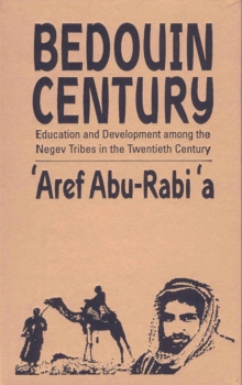 Bedouin Century : Education and Development among the Negev Tribes in the Twentieth Century