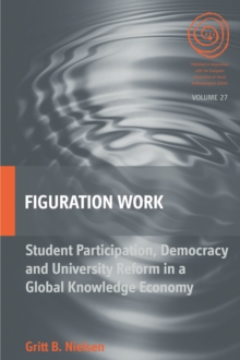 Figuration Work : Student Participation, Democracy and University Reform in a Global Knowledge Economy