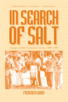 In Search of Salt : Changes in Beti (Cameroon) Society, 1880-1960