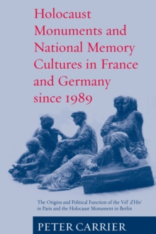 Holocaust Monuments and National Memory : France and Germany since 1989