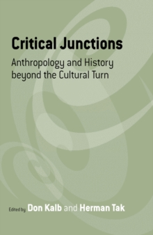 Critical Junctions : Anthropology and History beyond the Cultural Turn