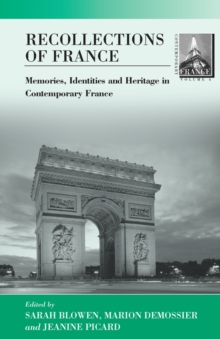 Recollections of France : Memories, Identities and Heritage in Contemporary France