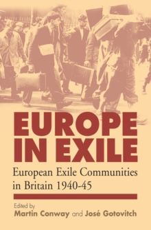 Europe in Exile : European Exile Communities in Britain 1940-45