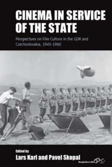 Cinema in Service of the State : Perspectives on Film Culture in the GDR and Czechoslovakia, 1945-1960