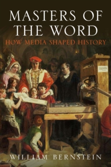 Masters of the Word : How Media Shaped History, Hardback Book Masters of the Word : How Media Shaped History, Hardback Book