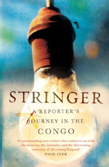 Stringer : A Reporter's Journey in the Congo, Paperback Book Stringer : A Reporter's Journey in the Congo, Paperback Book