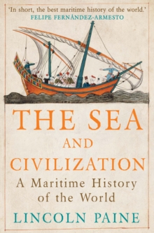 The Sea and Civilization : A Maritime History of the World