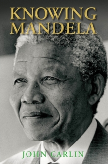Knowing Mandela, Hardback Book Knowing Mandela, Hardback Book