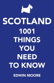 Scotland : 1,001 Things You Need to Know, Paperback / softback Book Scotland : 1,001 Things You Need to Know, Paperback / softback Book