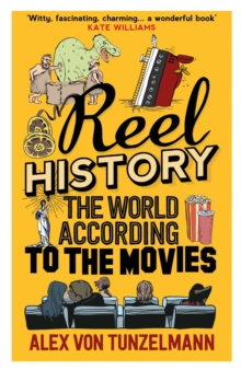 Reel History : The World According to the Movies, Hardback Book Reel History : The World According to the Movies, Hardback Book