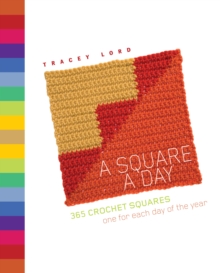 A Square a Day : 365 Crochet Squares: One for Each Day of the Year, Paperback Book A Square a Day : 365 Crochet Squares: One for Each Day of the Year, Paperback Book
