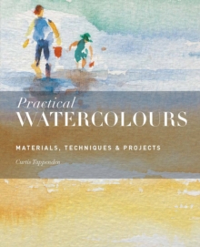 Practical Watercolours : Materials, Techniques & Projects, Paperback Book Practical Watercolours : Materials, Techniques & Projects, Paperback Book