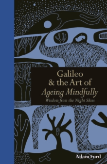 Galileo & The Art of Ageing Mindfully : Wisdom from the Night Skies