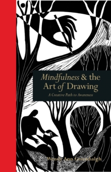 Mindfulness & the Art of Drawing : A Creative Path to Awareness, Hardback Book Mindfulness & the Art of Drawing : A Creative Path to Awareness, Hardback Book